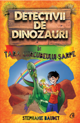 Detectivii de dinozauri in tara curcubeului-sarpe. A patra carte - Stephanie Baudet