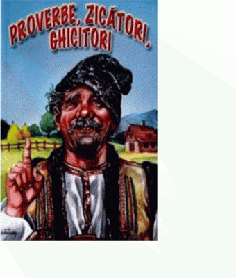 Proverbe, zicatori, ghicitori