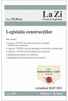 Legislatia constructiilor. Cod 739. Actualizat la 20. 07. 2021