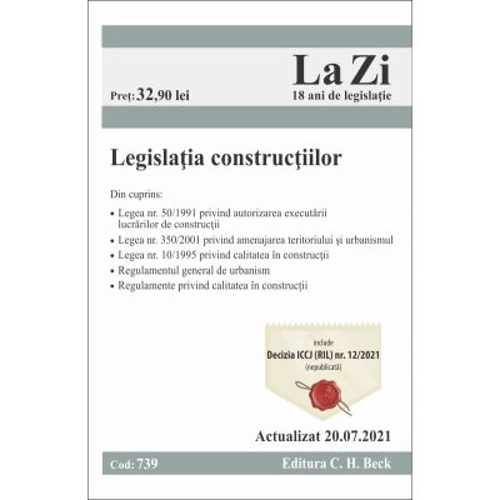 Legislatia constructiilor. Cod 739. Actualizat la 20. 07. 2021