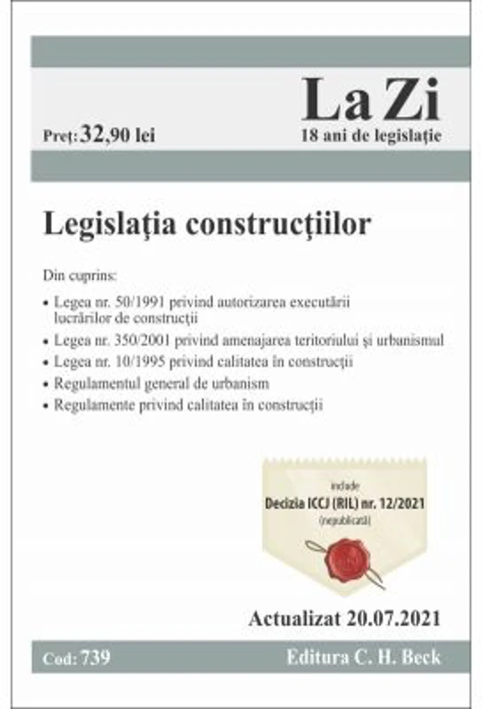 Legislatia constructiilor. Cod 739. Actualizat la 20. 07. 2021
