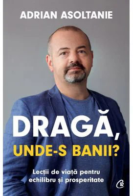 Draga, unde-s banii? - Adrian Asoltanie