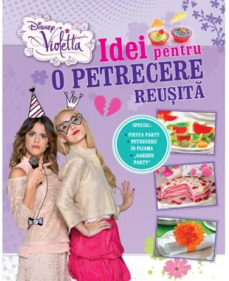 Violetta. Idei pentru o petrecere reusita - Disney