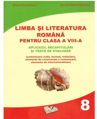 Limba si literatura romana -Clasa 8 - Mihaela-Elena Patrascu