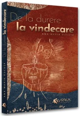 De la durere la vindecare - Ana Maria Ducuta