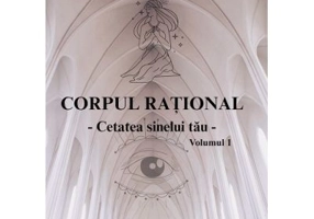 Corpul rational - Cetatea sinelui tau - Simina Munteanu