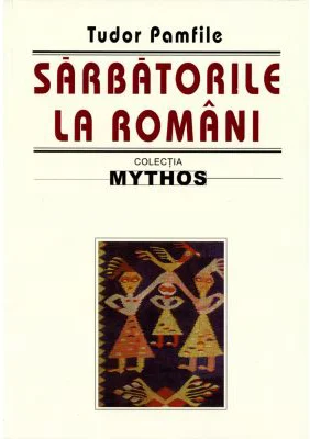 Sarbatorile la romani - Tudor Pamfile