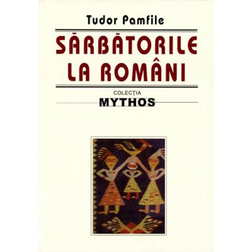 Sarbatorile la romani - Tudor Pamfile