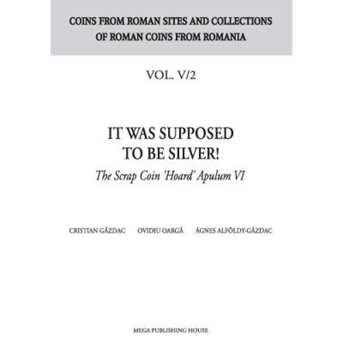 It was supposed to be silver!. The Scrap Coin "Hoard" Apulum 6 - Cristian Gazdac