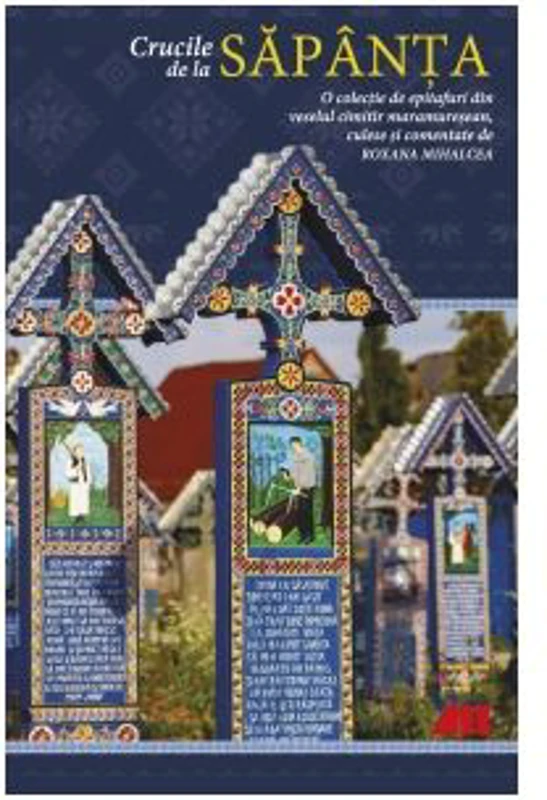 Crucile de la Sapanta. O colectie de epitafuri din veselul cimitir maramuresean
