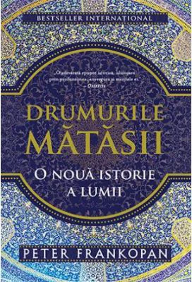 Drumurile matasii - Peter Frankopan