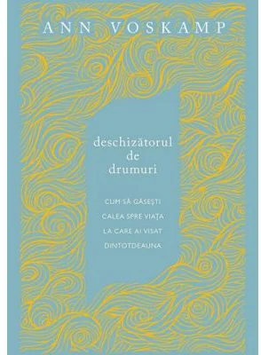 Deschizatorul de drumuri - Ann Voskamp