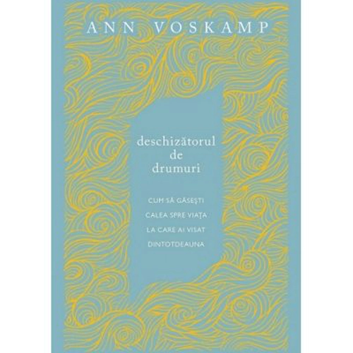 Deschizatorul de drumuri - Ann Voskamp