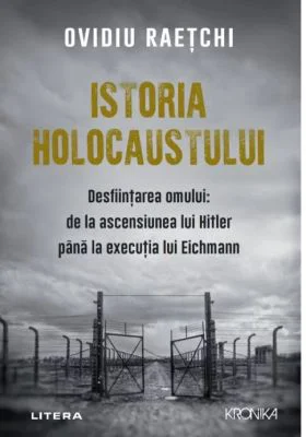 Istoria Holocaustului. Desfiintarea omului: de la ascensiunea lui Hitler pana la executia lui Eichmann