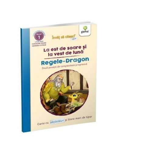 Invat sa citesc usor. La est de soare si la vest de luna. Regele Dragon