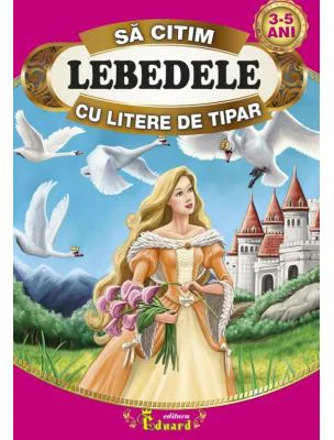 Sa citim LEBEDELE cu litere de tipar - Hans Christian Andersen