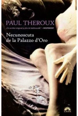 Necunoscuta de la Palazzo d'Oro - Paul Theroux