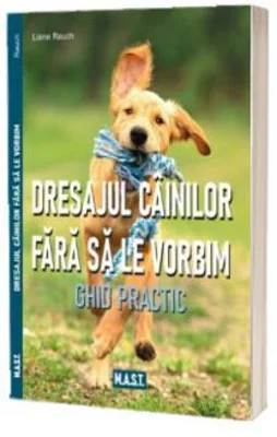 Dresajul cainilor fara sa le vorbim - Liane Rauch