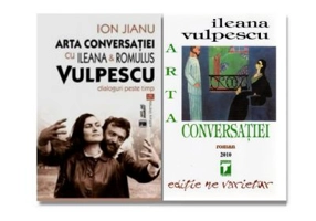 Pachet Arta conversatiei - Ileana Vulpescu + Dialoguri peste timp cu Ileana si Romulus Vulpescu