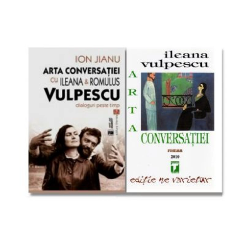 Pachet Arta conversatiei - Ileana Vulpescu + Dialoguri peste timp cu Ileana si Romulus Vulpescu