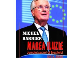 Marea iluzie. Jurnalul secret al Brexitului (2016-2020) - Michel Barnier