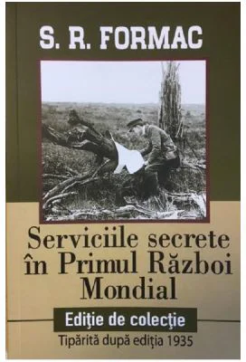 Serviciile secrete in Primul Razboi Mondial - S. R. Formac