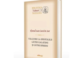 Talcuire la Epistolele catre Galateni si catre Efeseni - Sfantul Ioan Gura de Aur