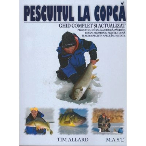 Pescuitul la copca. Ghid complet si actualizat - Tim Allard