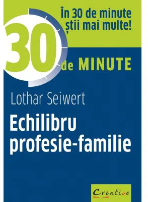 Echilibru profesie-familie - Lothar Seiwert