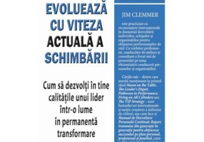 Evolueaza cu viteza actuala a schimbarii - Jim Clemmer