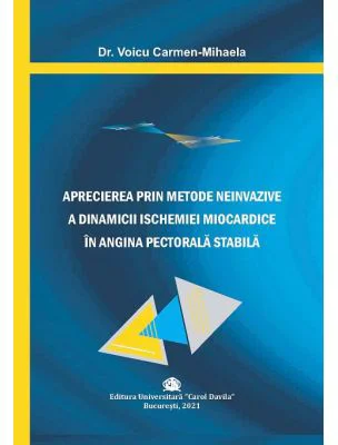 Aprecierea prin metode neinvazive a dinamicii ischemiei miocardice in angina pectorala stabila - Carmen‐Mihaela Voicu