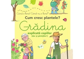 Gradina explicata copiilor (dar si parintilor)