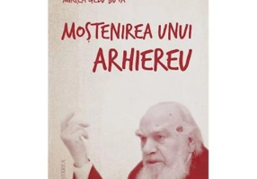 Mostenirea unui arhiereu - Mircea Gelu Buta