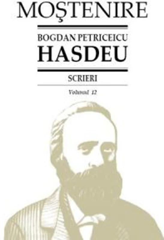 Scrieri. Volumul 12. Etimologicum Magnum Romaniae - B. P. Hasdeu