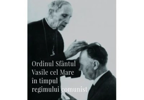Ordinul Sfantul Vasile cel Mare in timpul regimului comunist - Ionut Vida-Simiti