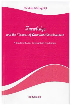Knowledge and the Streams of Quantum Consciousness - Niculina Gheorghita