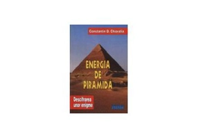 Energia de piramida - Descifrarea unor enigme. (Volumul I). Constantin Chioralia