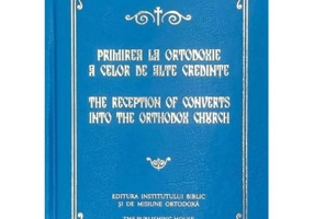 Primirea la Ortodoxie a celor de alte credinte. Editie bilingva