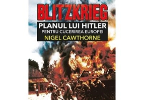 Blitzkrieg. Planul lui Hitler pentru cucerirea Europei - Nigel Cawthorne