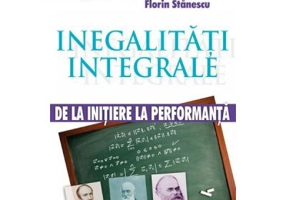 Inegalitati integrale. De la initiere la performanta