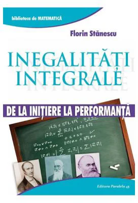 Inegalitati integrale. De la initiere la performanta