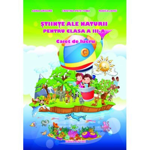 Stiinte ale naturii pentru clasa a 3-a. Caiet de lucru - Rodica Zahiu
