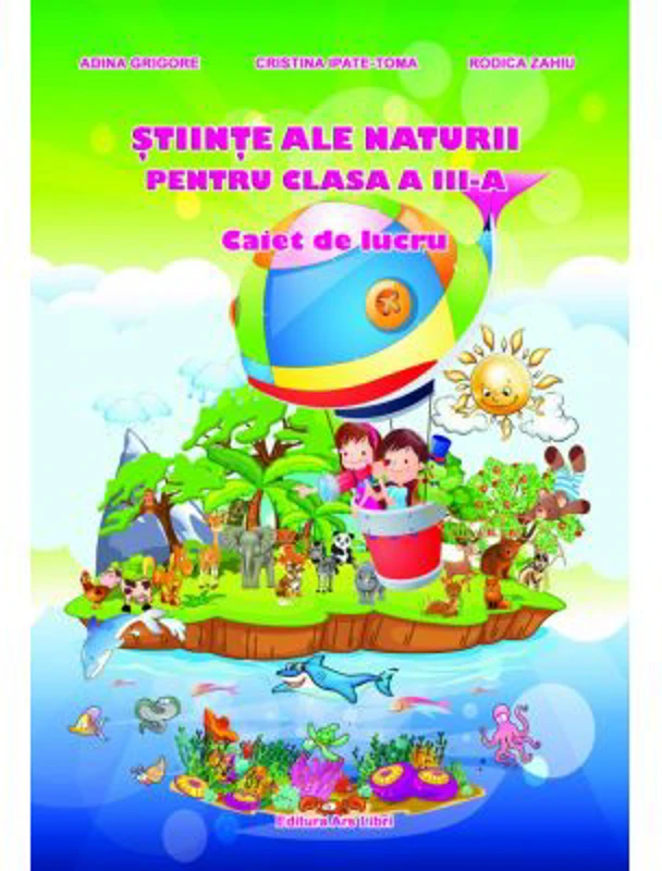 Stiinte ale naturii pentru clasa a 3-a. Caiet de lucru - Rodica Zahiu