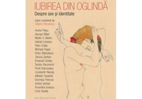 Iubirea din oglinda. Despre sex si identitate