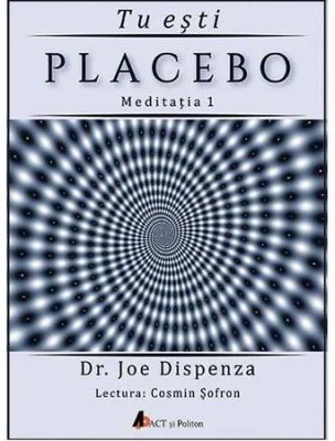 Audiobook. Tu esti placebo Meditatia 1. Cum sa schimbi doua credinte si perceptii