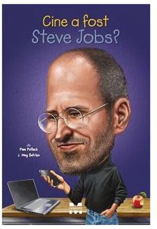 Cine a fost Steve Jobs? - Pam Pollack. Traducere de Camelia Ghioc
