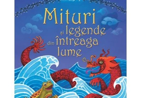 Mituri si legende din intreaga lume (Usborne)