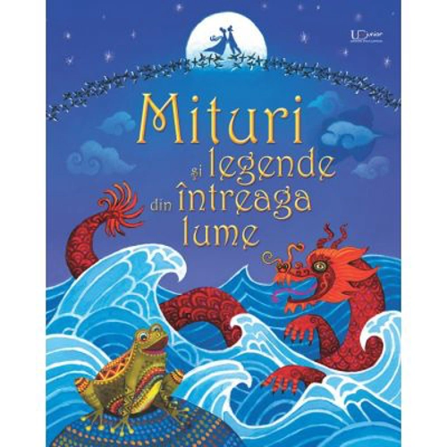 Mituri si legende din intreaga lume (Usborne)