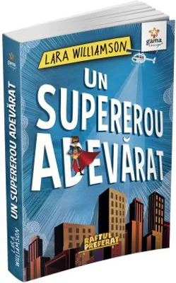 Raftul preferat. Un supererou adevarat - Lara Williamson