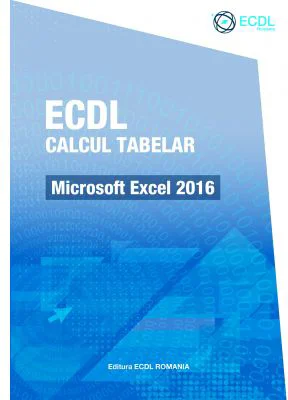 ECDL Calcul tabelar. Microsoft Excel 2016 - Raluca Constantinescu, Ionut Danaila